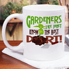 Gardeners Know The Best Dirt Coffee Mug